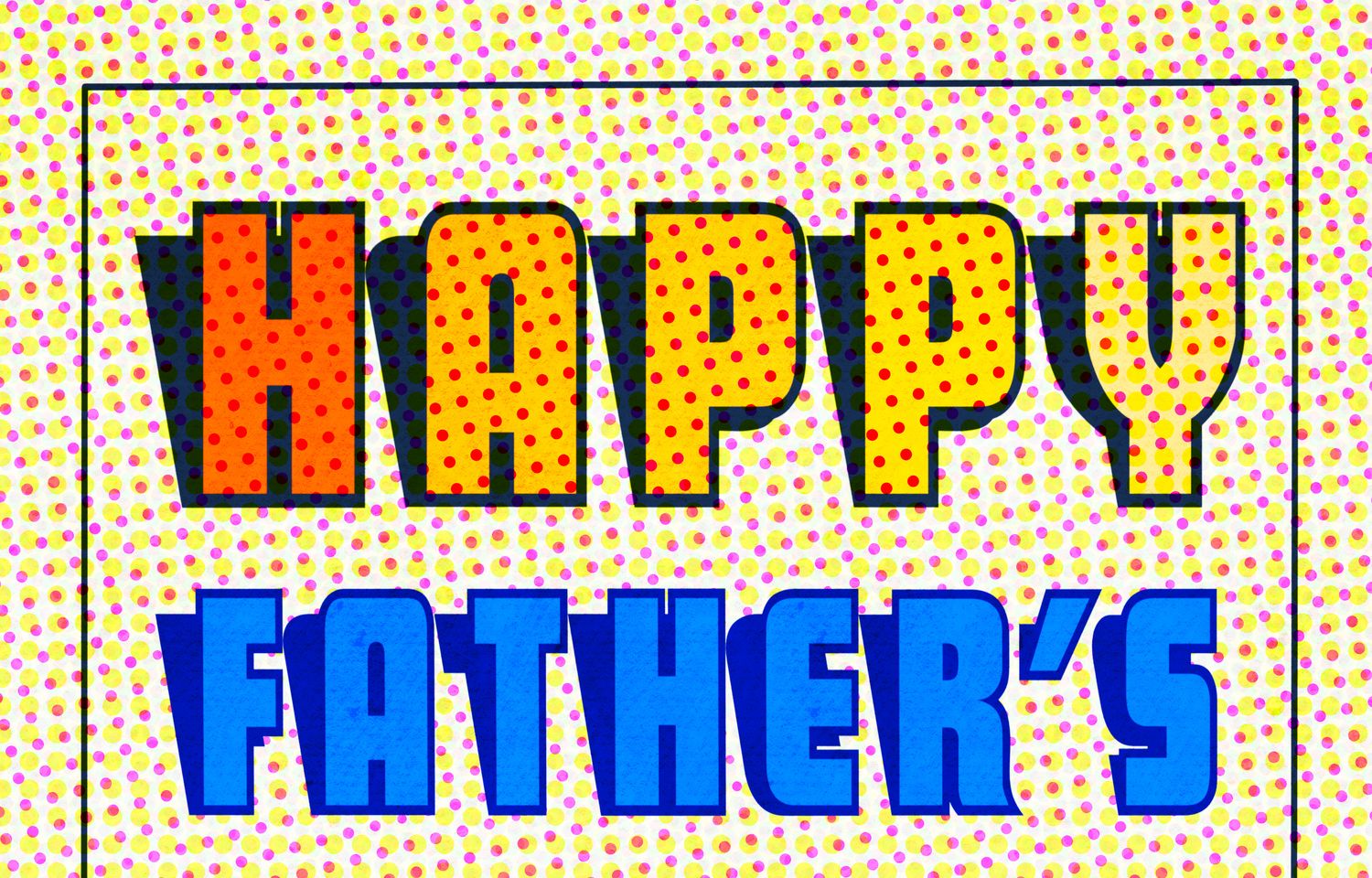 Happy Father’s Day