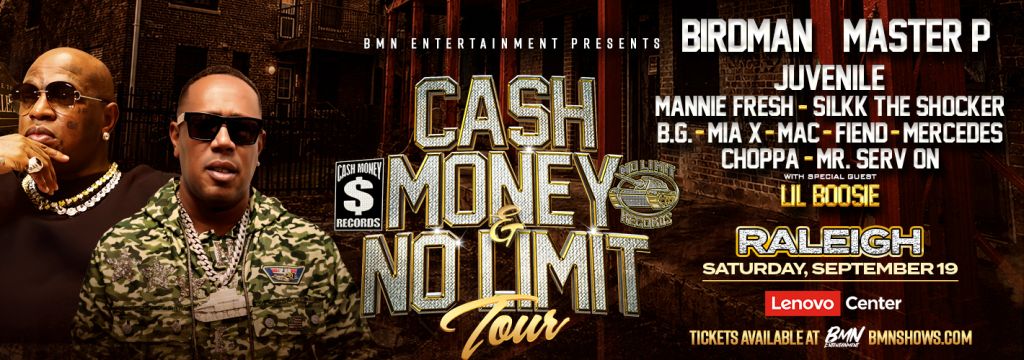 Poster for the "Cash Money No Limit Tour" featuring Birdman, Master P, Juvenile, Mannie Fresh, Silkk the Shocker, B.G., Mia X, Mac, Fiend, Mercedes, Choppa, and Mr. Serv-On, with special guest Lil Boosie, at the Lenovo Center in Raleigh on September 19.